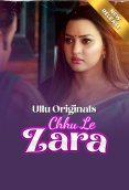 Chhu Le Zara (Part 1) Ullu Hot Web Series