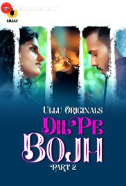 Dil Pe Bojh (Part 2) Ullu Hot Web Series (2025) Dil Pe Bojh (Part 2) Ullu Hot Web Series (2025)