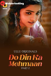 Do Din ka Mehmaan (Part 2) Ullu Hot Web Series (2025) Do Din ka Mehmaan (Part 2) Ullu Hot Web Series (2025)