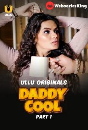 Daddy Cool (Part 1) Ullu Hot Web Series (2025)