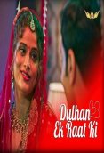 Dulhan Ek Raat Ki (E01-E04) WowEntertainment Hot Web Series