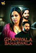 Gharwala Baharwala (E01-E06) Waah Hot Web Series
