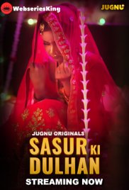 Sasur Ki Dulhan (E01-E03) Jugnu Hot Web Series (2024) Sasur Ki Dulhan (E01-E03) Jugnu Hot Web Series (2024)