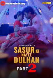 Sasur Ki Nayee Dulhan (E05-E08) Jugnu Hot Web Series (2024) Sasur Ki Nayee Dulhan (E05-E08) Jugnu Hot Web Series (2024)