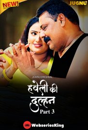 Haveli Ki Dulhan (E08-E09) Jugnu Hot Web Series (2025) Haveli Ki Dulhan (E08-E09) Jugnu Hot Web Series (2025)