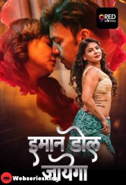 Imaan Dol Jayega (E05-E06) 9RedMovies Hot Web Series (2025) Imaan Dol Jayega (E05-E06) 9RedMovies Hot Web Series (2025)