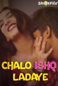Chalo Ishq Ladaye ShotFlix Hot Short Film