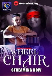 Wheel Chair (E01-E02) BulbulPlay Hot Web Series (2025)