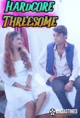 Hardcore Threesome BindasTimes Uncut Short Film