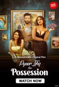 Pyaar Ishq aur Possession Full Bollywood Hot Movie